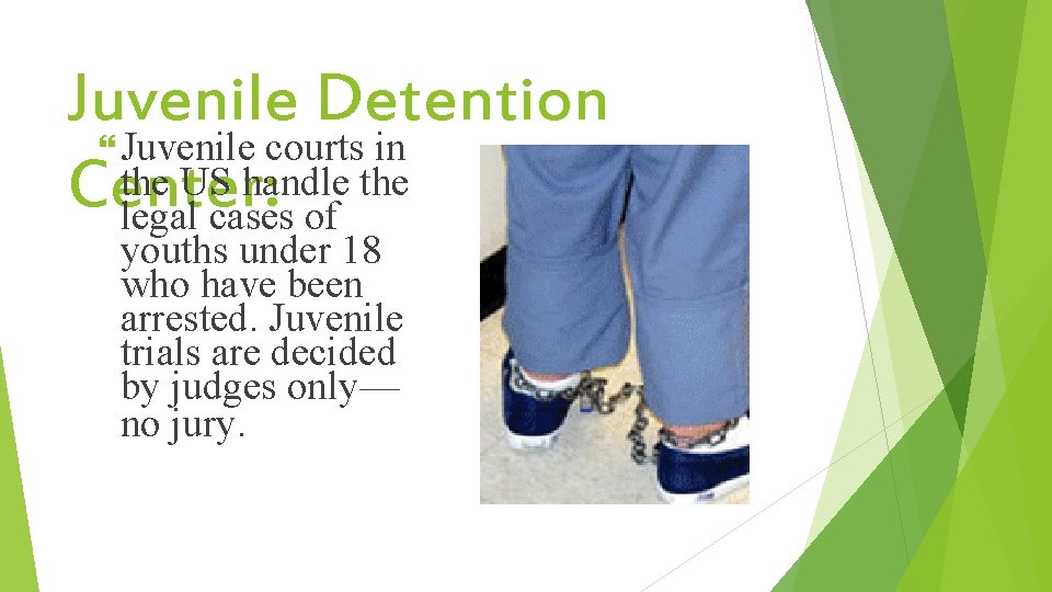 Juvenile Detention Juvenile courts in the US handle the Center: legal cases of youths