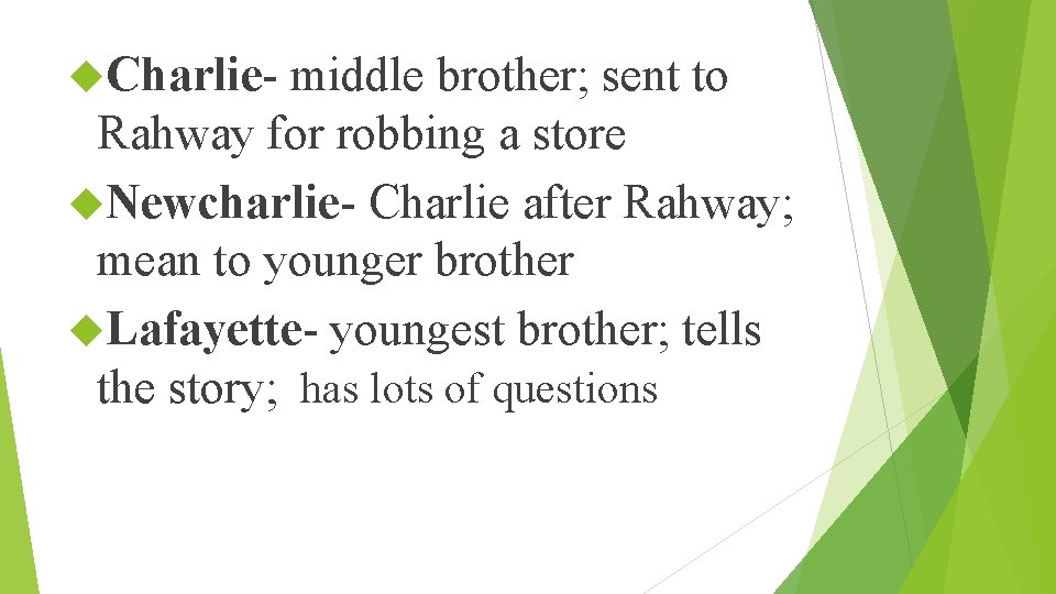  Charlie- middle brother; sent to Rahway for robbing a store Newcharlie- Charlie after