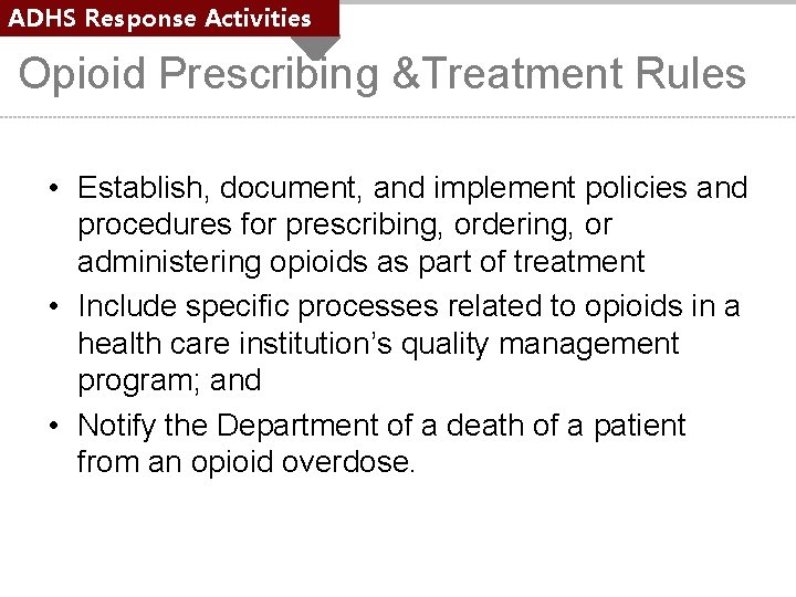 ADHS Response Activities Opioid Prescribing &Treatment Rules • Establish, document, and implement policies and