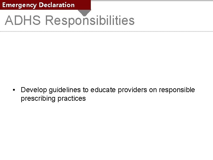 Emergency Declaration ADHS Responsibilities • Provide consultation to governor on identifying and recommending elements