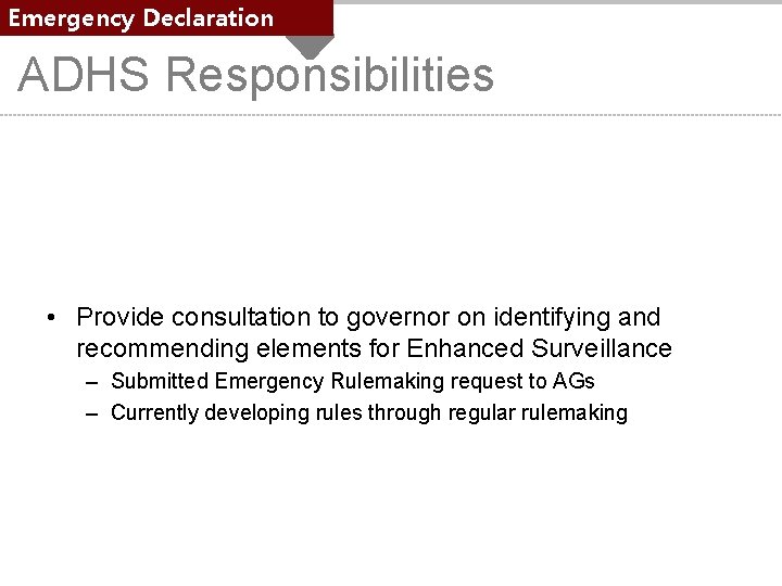 Emergency Declaration ADHS Responsibilities • Provide consultation to governor on identifying and recommending elements