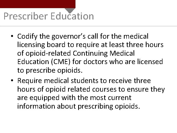 Prescriber Education • Codify the governor’s call for the medical licensing board to require
