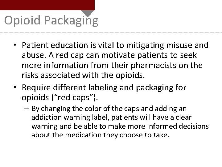 Opioid Packaging • Patient education is vital to mitigating misuse and abuse. A red