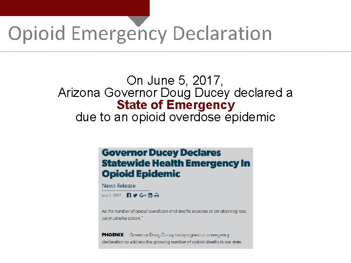 Opioid Emergency Declaration On June 5, 2017, Arizona Governor Doug Ducey declared a State