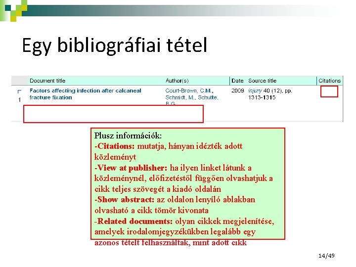 Egy bibliográfiai tétel Plusz információk: -Citations: mutatja, hányan idézték adott közleményt -View at publisher:
