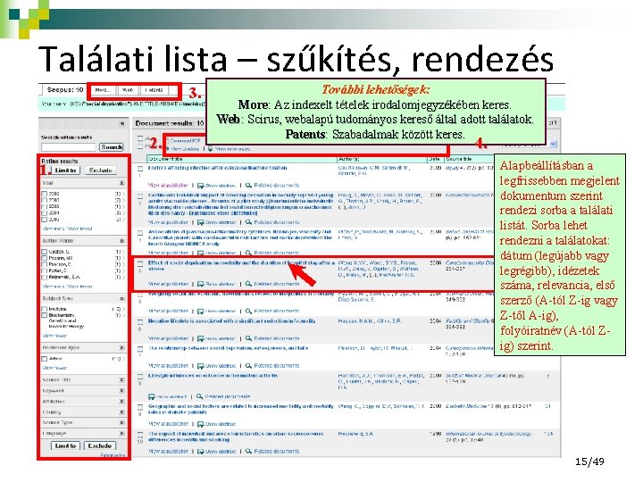 Találati lista – szűkítés, rendezés 3. 2. 1. További lehetőségek: More: Az indexelt tételek