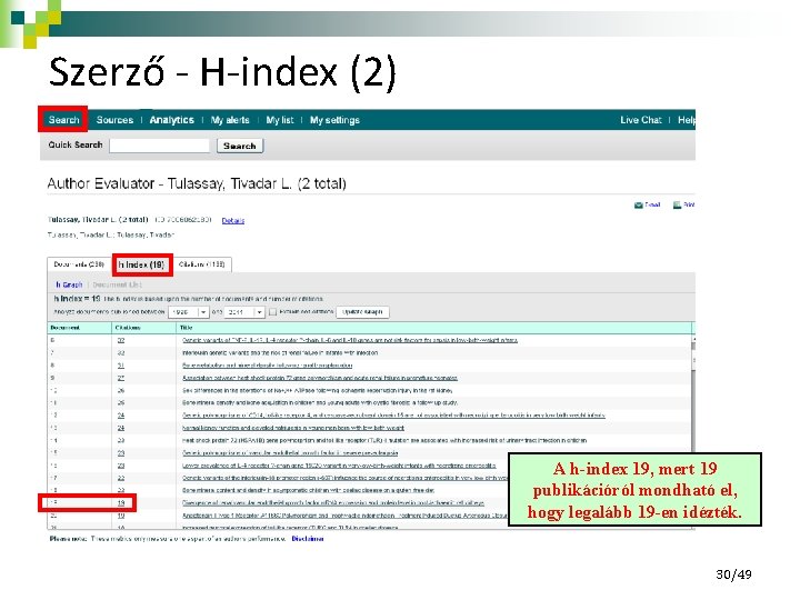 Szerző - H-index (2) A h-index 19, mert 19 publikációról mondható el, hogy legalább