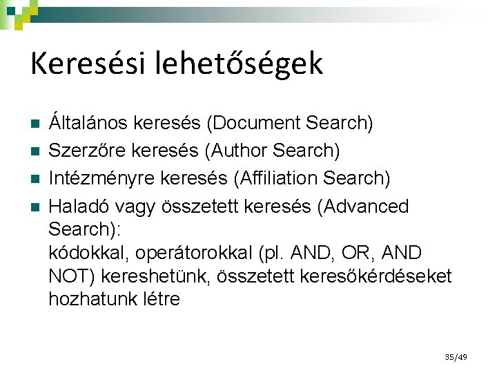 Keresési lehetőségek n n Általános keresés (Document Search) Szerzőre keresés (Author Search) Intézményre keresés