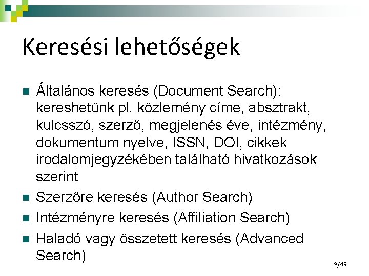Keresési lehetőségek n n Általános keresés (Document Search): kereshetünk pl. közlemény címe, absztrakt, kulcsszó,