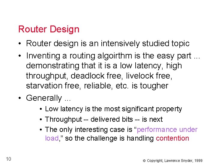 Router Design • Router design is an intensively studied topic • Inventing a routing