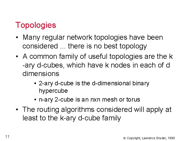 Topologies • Many regular network topologies have been considered. . . there is no