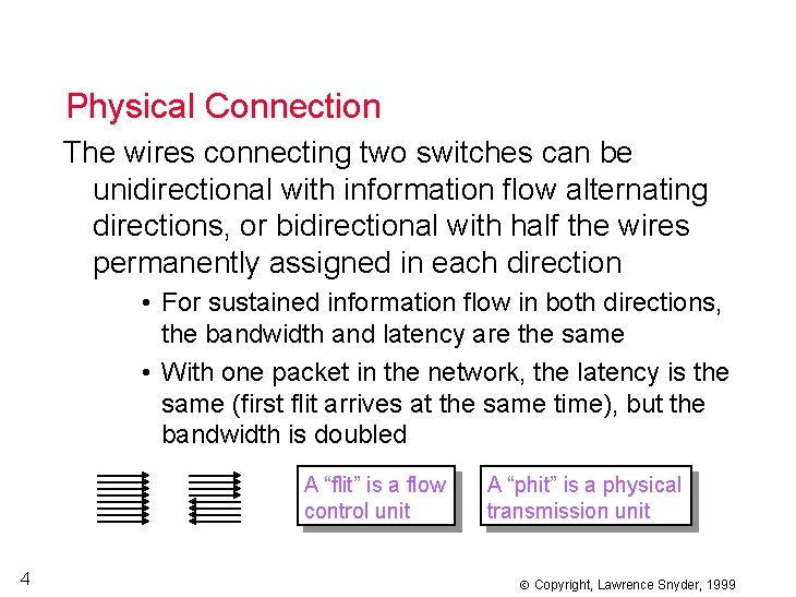 Physical Connection The wires connecting two switches can be unidirectional with information flow alternating