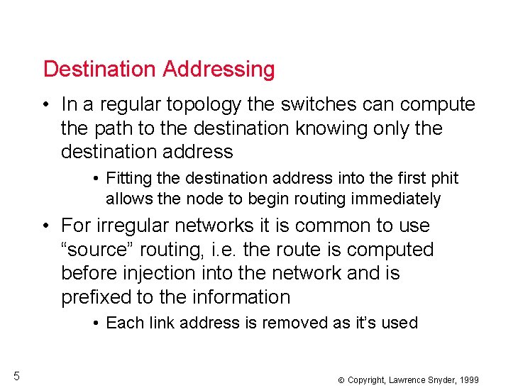 Destination Addressing • In a regular topology the switches can compute the path to