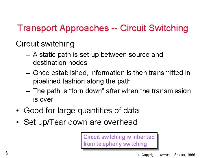 Transport Approaches -- Circuit Switching Circuit switching – A static path is set up