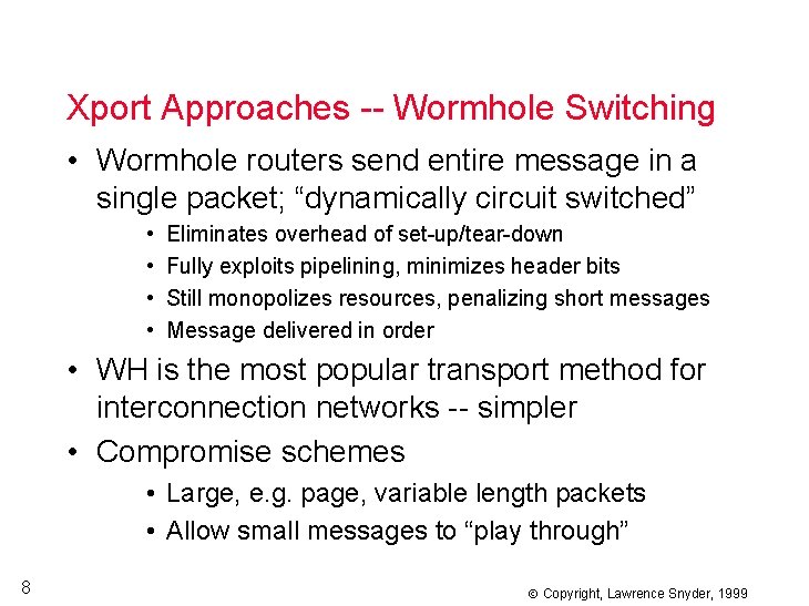 Xport Approaches -- Wormhole Switching • Wormhole routers send entire message in a single