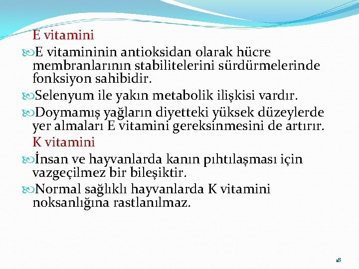 E vitamininin antioksidan olarak hücre membranlarının stabilitelerini sürdürmelerinde fonksiyon sahibidir. Selenyum ile yakın metabolik