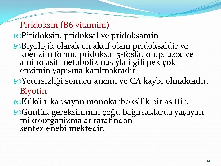 Piridoksin (B 6 vitamini) Piridoksin, pridoksal ve pridoksamin Biyolojik olarak en aktif olanı pridoksaldir