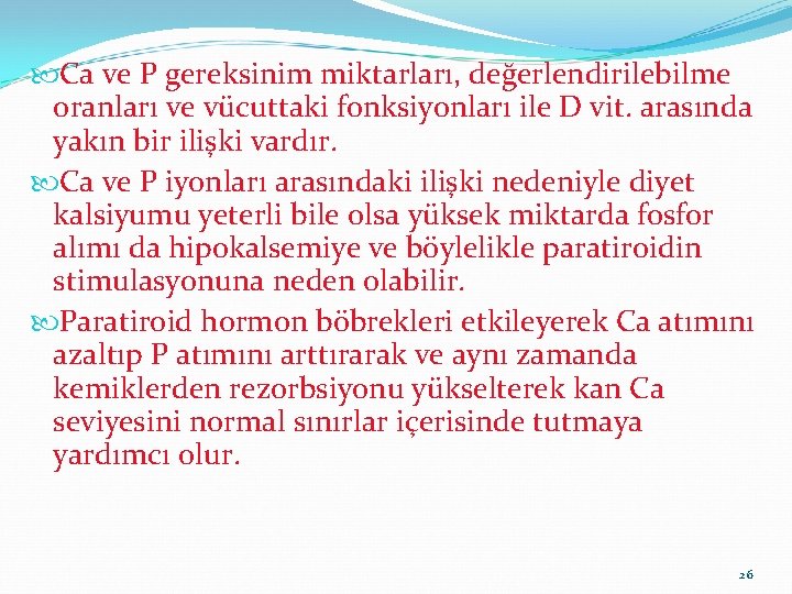  Ca ve P gereksinim miktarları, değerlendirilebilme oranları ve vücuttaki fonksiyonları ile D vit.