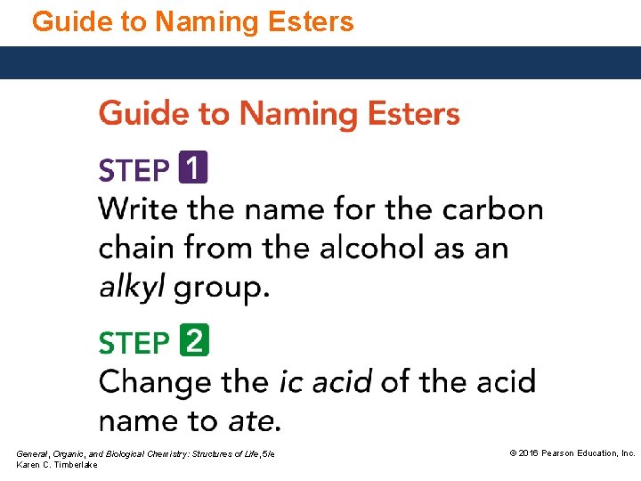 Guide to Naming Esters General, Organic, and Biological Chemistry: Structures of Life, 5/e Karen