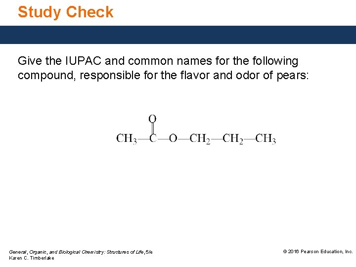 Study Check Give the IUPAC and common names for the following compound, responsible for