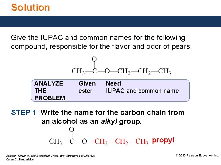 Solution Give the IUPAC and common names for the following compound, responsible for the