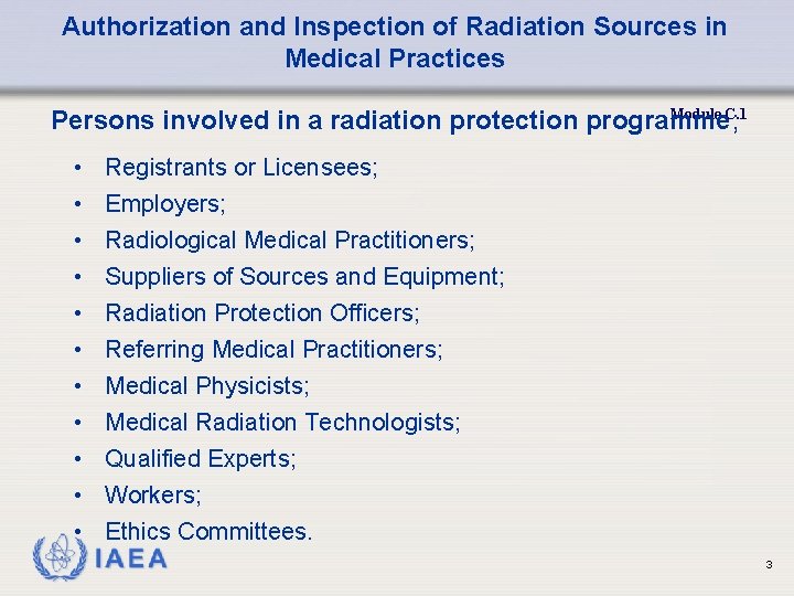 Authorization and Inspection of Radiation Sources in Medical Practices Module C. 1 Persons involved
