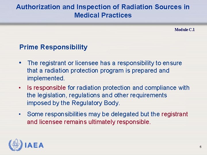 Authorization and Inspection of Radiation Sources in Medical Practices Module C. 1 Prime Responsibility