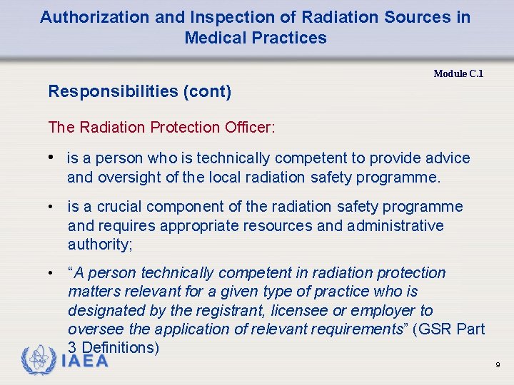 Authorization and Inspection of Radiation Sources in Medical Practices Module C. 1 Responsibilities (cont)