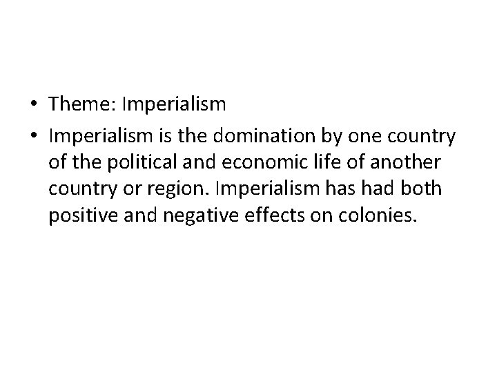  • Theme: Imperialism • Imperialism is the domination by one country of the
