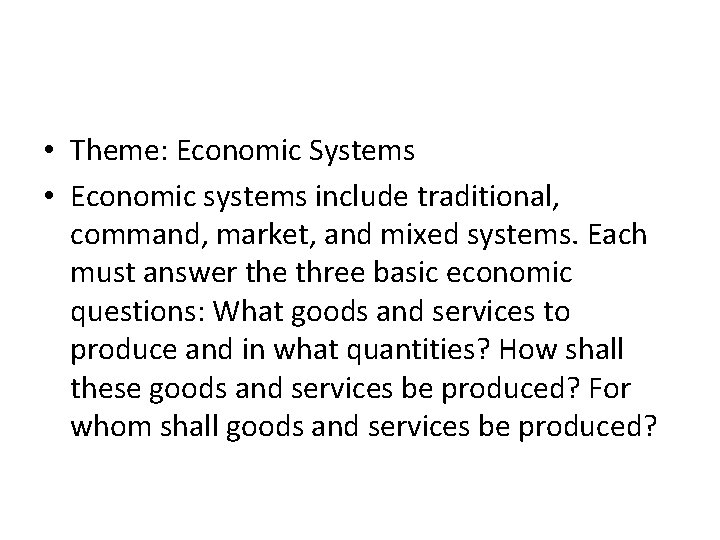  • Theme: Economic Systems • Economic systems include traditional, command, market, and mixed