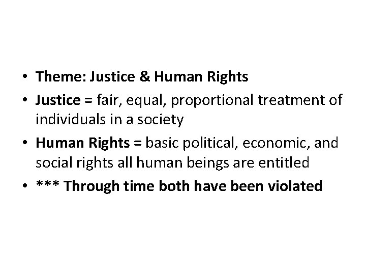  • Theme: Justice & Human Rights • Justice = fair, equal, proportional treatment