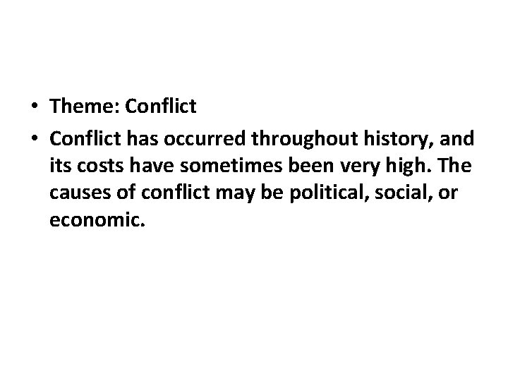  • Theme: Conflict • Conflict has occurred throughout history, and its costs have