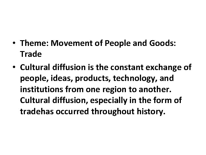  • Theme: Movement of People and Goods: Trade • Cultural diffusion is the