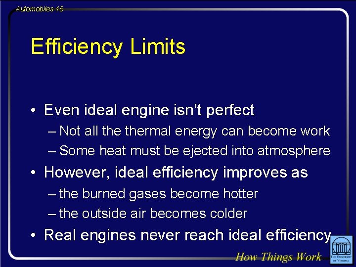 Automobiles 15 Efficiency Limits • Even ideal engine isn’t perfect – Not all thermal