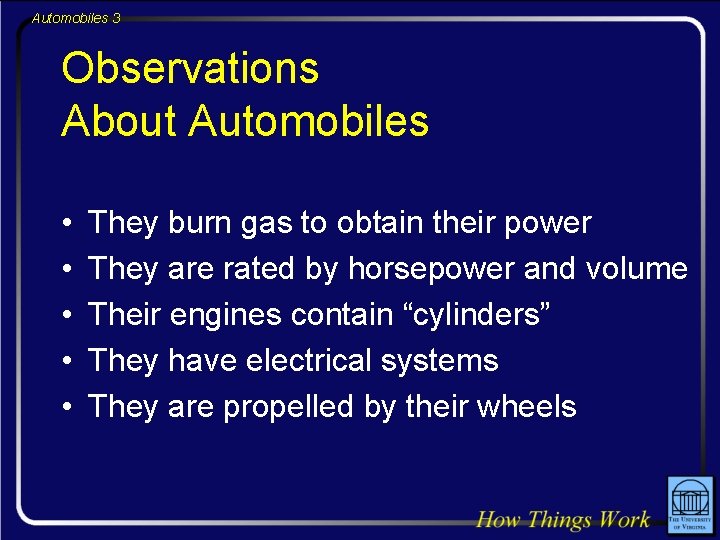 Automobiles 3 Observations About Automobiles • • • They burn gas to obtain their