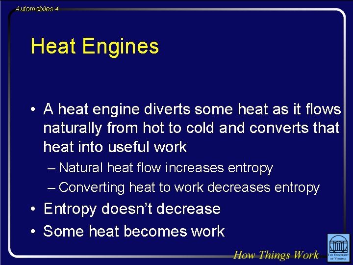 Automobiles 4 Heat Engines • A heat engine diverts some heat as it flows