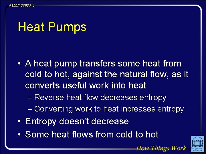 Automobiles 5 Heat Pumps • A heat pump transfers some heat from cold to