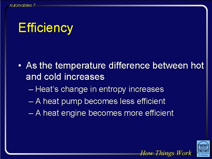 Automobiles 7 Efficiency • As the temperature difference between hot and cold increases –