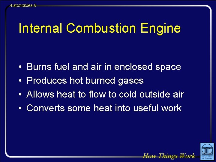 Automobiles 8 Internal Combustion Engine • • Burns fuel and air in enclosed space