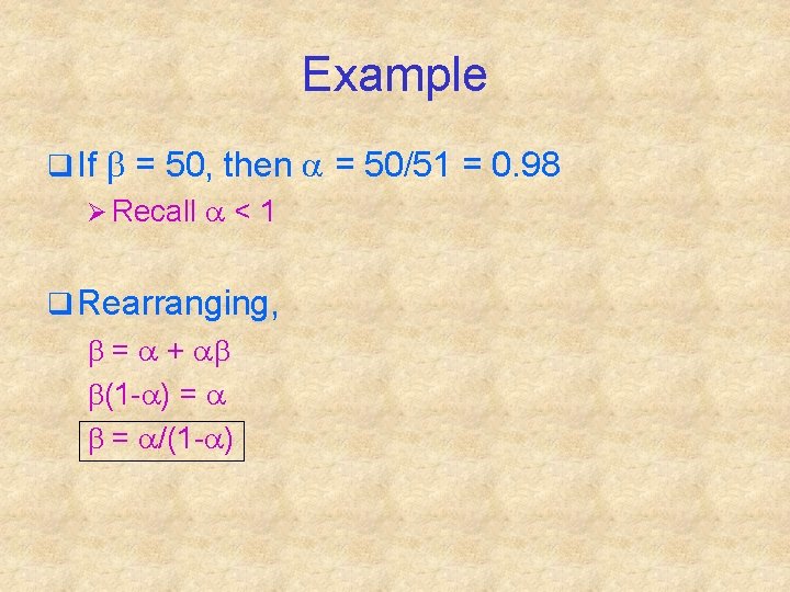 Example q If b = 50, then a = 50/51 = 0. 98 Ø