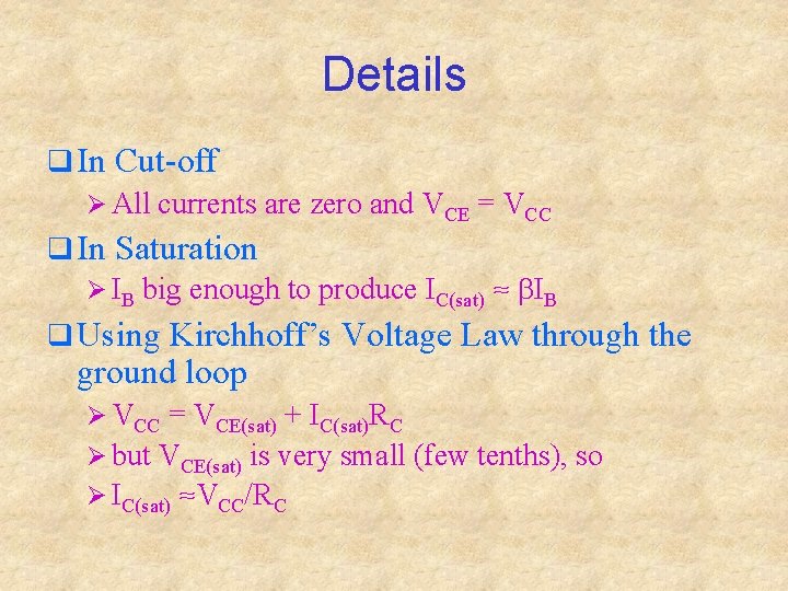 Details q In Cut-off Ø All currents are zero and VCE = VCC q