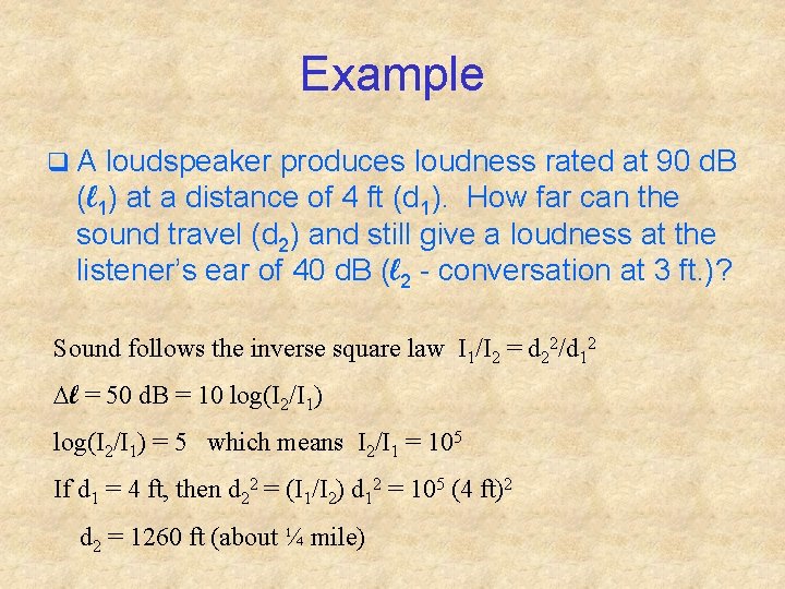 Example q A loudspeaker produces loudness rated at 90 d. B (l 1) at