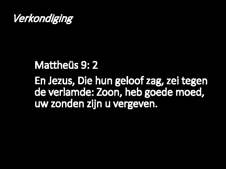 Verkondiging Mattheüs 9: 2 En Jezus, Die hun geloof zag, zei tegen de verlamde: