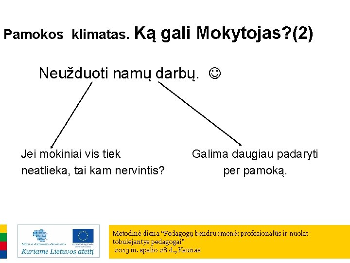 Pamokos klimatas. Ką gali Mokytojas? (2) Neužduoti namų darbų. Jei mokiniai vis tiek neatlieka,