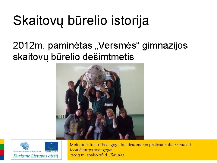 Skaitovų būrelio istorija 2012 m. paminėtas „Versmės“ gimnazijos skaitovų būrelio dešimtmetis Metodinė diena “Pedagogų