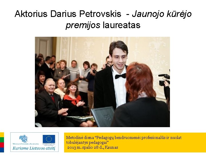 Aktorius Darius Petrovskis - Jaunojo kūrėjo premijos laureatas Metodinė diena “Pedagogų bendruomenė: profesionalūs ir