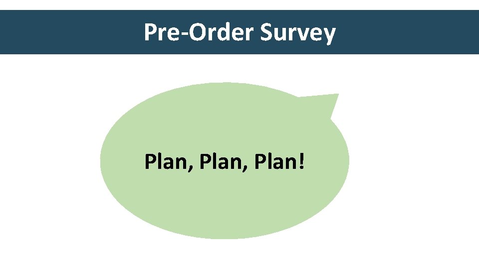 Pre-Order Survey Plan, Plan! 