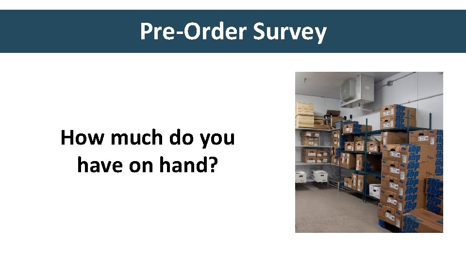 Pre-Order Survey How much do you have on hand? 