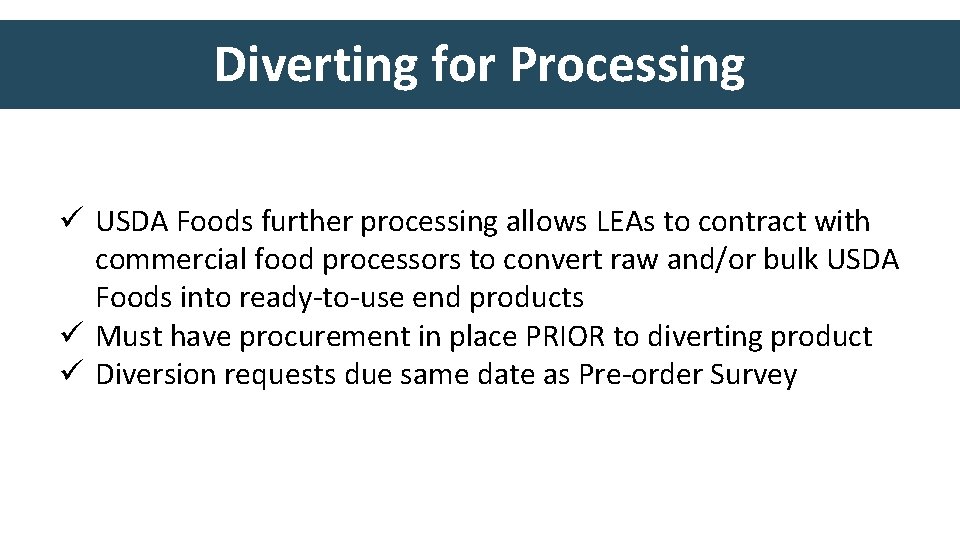 Diverting for Processing ü USDA Foods further processing allows LEAs to contract with commercial