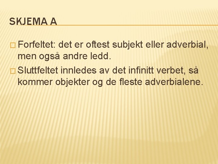 SKJEMA A � Forfeltet: det er oftest subjekt eller adverbial, men også andre ledd.